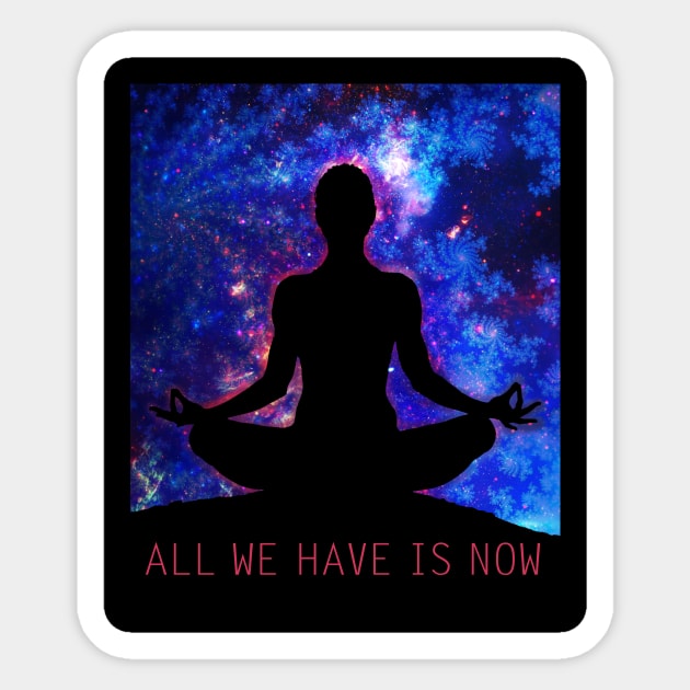 All We Have Is Now Sticker by ElectricMint